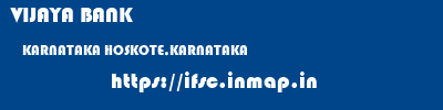 VIJAYA BANK  KARNATAKA HOSKOTE,KARNATAKA    ifsc code